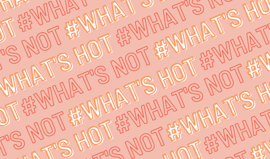 What's Hot vs What's Not